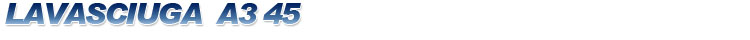 LAVASCIUGA A3 45